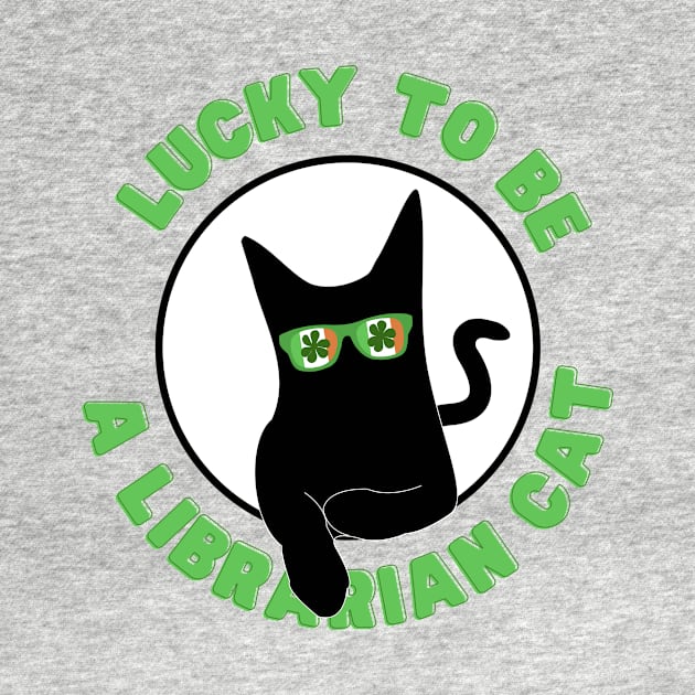 Best lucky to be a Librarian cat st Patricks day by TrippleTee_Sirill